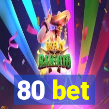 80 bet